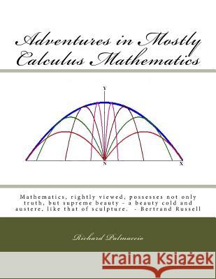 Adventures in Mostly Calculus Mathematics Richard J Palmaccio 9781480084858 Createspace Independent Publishing Platform