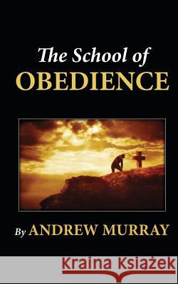 The School of Obedience Andrew Murray 9781480085954 Createspace