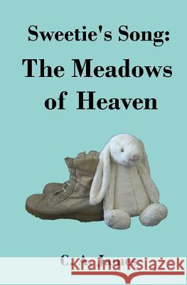 Sweetie's Song: The Meadows of Heaven C. A. James Jenna Foster 9781480086289 Createspace