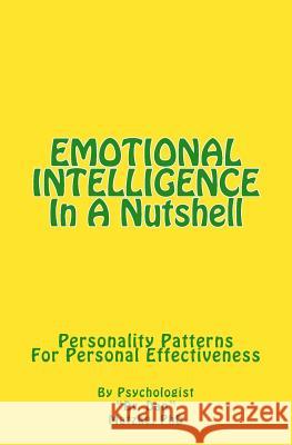 EMOTIONAL INTELLIGENCE In A Nutshell: Personality Patterns For Personal Effectiveness Matzke Phd, Dan 9781480086296 Cambridge University Press