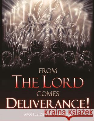 From the Lord Comes Deliverance Apostle Detrick L. Gaskins 9781480088849