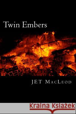 Twin Embers: A Rainbow Cove Novel Jet MacLeod 9781480089822 Createspace