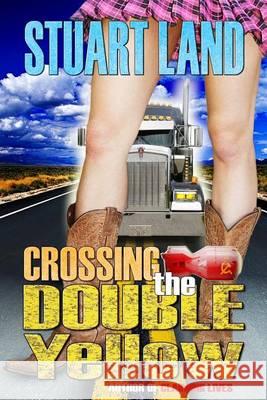 Crossing The Double Yellow Land, Stuart 9781480090941 Createspace