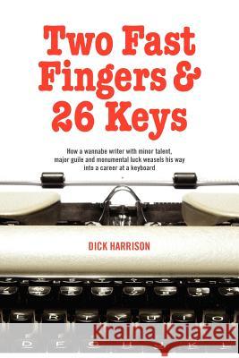 Two Fast Fingers & 26 Keys Dick Harrison 9781480092570