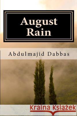 August Rain Dr Abdulmajid Abdullah Dabbas 9781480093232 Createspace