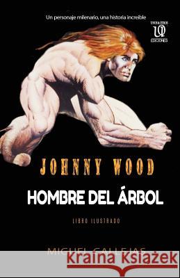 Johnny Wood Miguel F. Callejas Miguel F. Callejas 9781480093461 Createspace