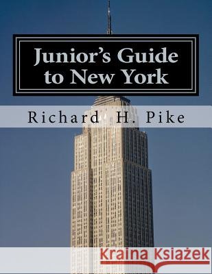 Junior's Guide to New York Richard H. Pike 9781480094178