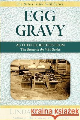 Egg Gravy: Authentic Recipes from the Butter in the Well Series Linda K. Hubalek 9781480094710 Createspace
