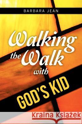 Walking the Walk with God's Kid Barbara Jean Carlson 9781480096608