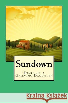 Sundown: The story of what dementia does to a family Wallace, Lee 9781480097094 Createspace