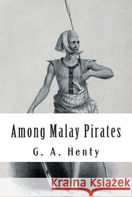 Among Malay Pirates: and other Tales of Adventures and Peril Struik, Alex 9781480097247