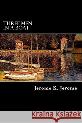 Three Men in a Boat Jerome K. Jerome Alex Struik 9781480098657