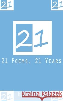 21: 21 Poems, 21 Years Katina Fox 9781480099050