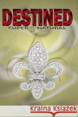 Destined: SuperNatural Callaway, Tamala 9781480100527 Createspace