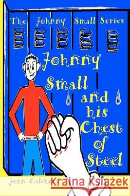 Johnny Small and his Chest of Steel Sullivan, Matthew 9781480100787 Createspace