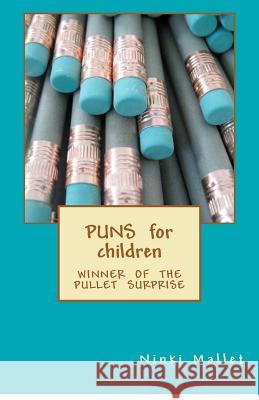 Puns for Children: Winner of the Pullet Surprise Ninki Mallet 9781480101289