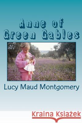 Anne of Green Gables Lucy Maud Montgomery 9781480102910 Createspace