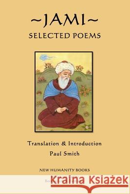 Jami: Selected Poems Paul Smith 9781480103832 Createspace