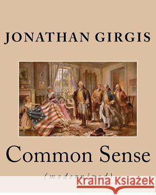 Common Sense: (modernized) Girgis, Jonathan 9781480104303 Createspace
