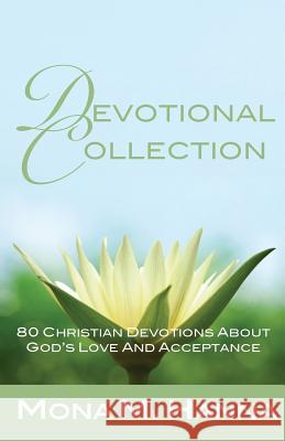 Devotional Collection: 80 Christian Devotions about God's Love and Acceptance Mona Hanna 9781480105461 Createspace