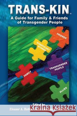 Trans-Kin (Library Edition): A Guide for Family and Friends of Transgender People Cameron T. Whitley Eleanor a. Hubbard 9781480106475 Createspace Independent Publishing Platform