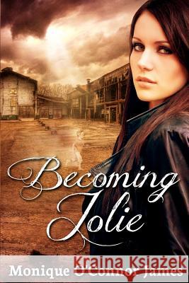 Becoming Jolie Monique O. James 9781480107090