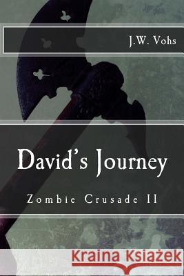 Zombie Crusade Book II: David's Journey J. W. Vohs Sandra Vohs 9781480108288 Createspace