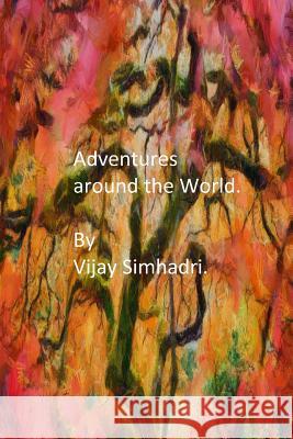 Adventures around the World: Short Stories for Children/Teenagers Simhadri, Vijay Nanduri 9781480109728