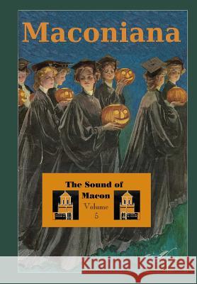 The Sound of Macon: Volume 5 of Maconiana, 1984-2006 Meredith Minter Dixon Janet Hansen Martinet 9781480110755 Createspace