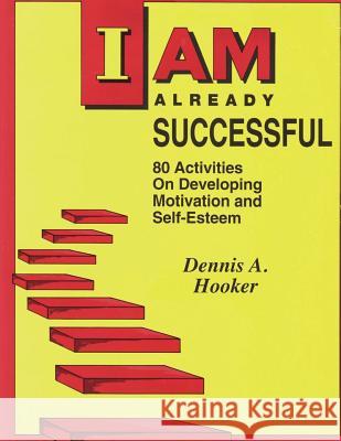 I Am Already Successful Dennis a. Hooker 9781480111349 Createspace Independent Publishing Platform