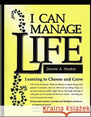 I Can Manage Life Dennis A. Hooker 9781480111387 Createspace Independent Publishing Platform