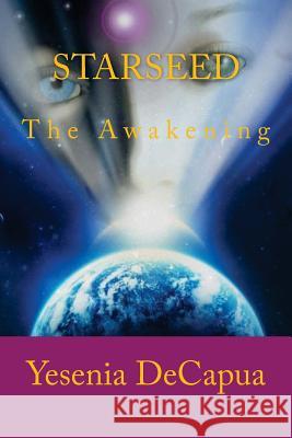 STARSEED - The Awakening Decapua, Yesenia 9781480111738