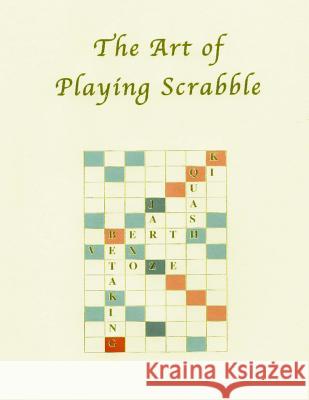 The Art of Playing Scrabble Espy &. Bob Navarro 9781480112544 Createspace