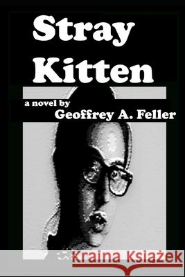 Stray Kitten Peter Robinson Geoffrey a. Feller James Langton 9781480115026