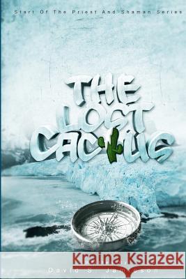 The Lost Cactus: The Priest and the Shaman series Jamieson, David S. 9781480115941 Createspace