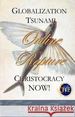 Globalization Tsunami - Online Rapture - Christocracy NOW! Motupalli, Caleb Suresh 9781480115965 Createspace