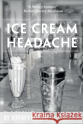 Ice Cream Headache Jeffrey Miller 9781480116771 Createspace