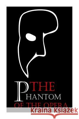 The Phantom Of The Opera LeRoux, Gaston 9781480116863