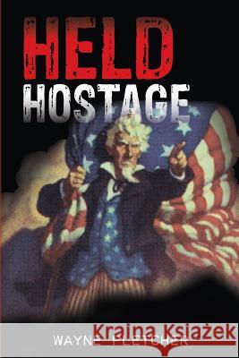 Held Hostage Wayne A. Pletcher 9781480116917