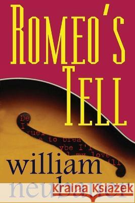 Romeo\'s Tell William Neubauer 9781480119024