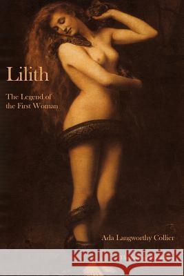 Lilith The Legend of the First Woman Collier, Ada Langworthy 9781480119239