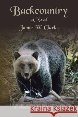 Backcountry James W. Clarke 9781480119505 Createspace