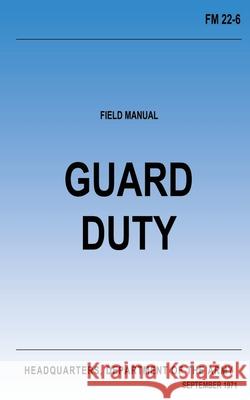 Guard Duty (FM 22-6): Change No. 1 Department Of the Army 9781480120099 Createspace