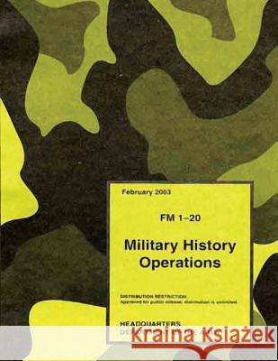 Military History Operations (FM 1-20) Department Of the Army 9781480120433 Createspace