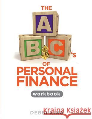 The ABC's of Personal Finance Workbook King, Debbi 9781480120648 Createspace