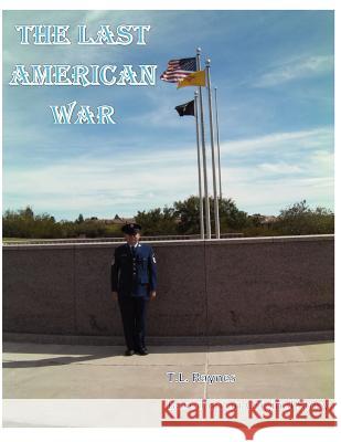 The Last American War MR T. L. Raynes 9781480121324 Createspace