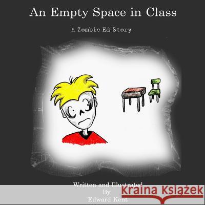 An Empty Space in Class Edward Kent Edward Kent 9781480124462 Createspace