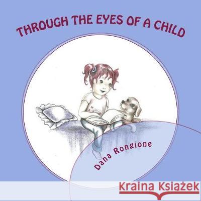 Through the Eyes of a Child Dana Rongione Toni McNeill 9781480125513 Createspace Independent Publishing Platform
