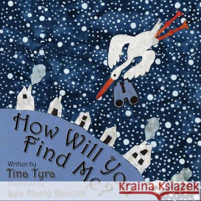 How Will You Find Me? Tina Tyra Arial Burnz Lea Marie Ravotti 9781480126367