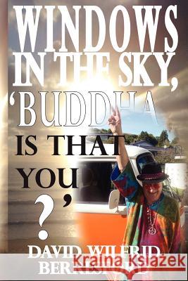Windows in the Sky, 'Buddha is that You?' Berresford, David Wilfrid 9781480127609 Createspace